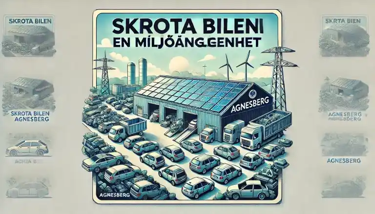 Skrota bilen i Agnesberg: En miljöangelägenhet